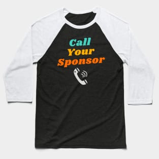 Call Your Sponsor Alcoholic Recovery Baseball T-Shirt